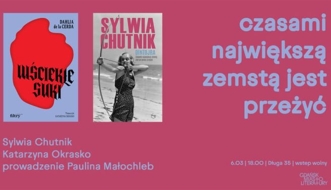 Największą zemstą jest przeżyć. Z Sylwią Chutnik i Katarzyną Okrasko rozmawia Paulina Małochleb