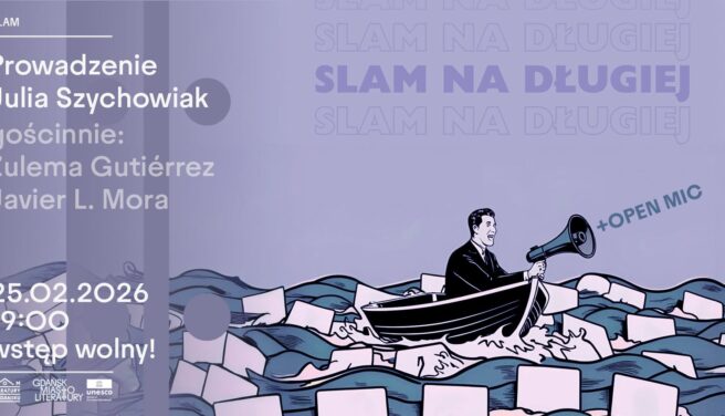 SLAM NA DŁUGIEJ + OPEN MIC Z AKCJĄ POETYCKĄ (gościnnie: Zulema Gutiérrez i Javier L. Mora)