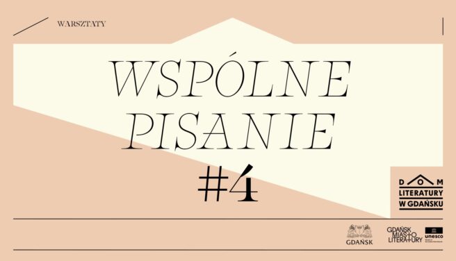 WSPÓLNE PISANIE W DOMU LITERATURY #4