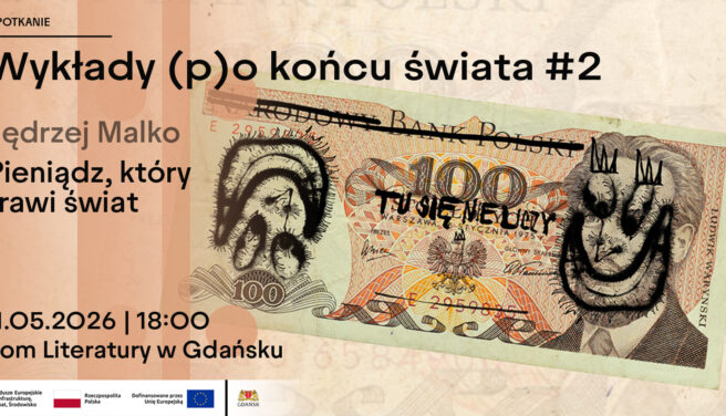 Wykłady (p)o końcu świata #2 | Jędrzej Malko: Pieniądz, który trawi świat