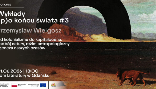 Wykłady (p)o końcu świata #3 | Przemysław Wielgosz: Od kolonializmu do kapitałocenu